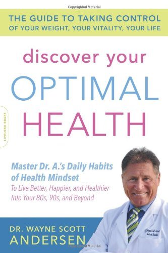 Wayne Scott Andersen/Discover Your Optimal Health@ The Guide to Taking Control of Your Weight, Your